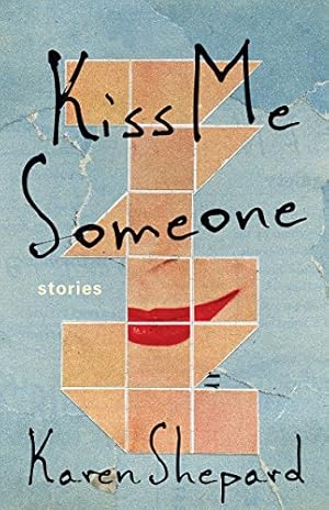 Seller image for Kiss Me Someone: Stories by Shepard, Karen [Hardcover ] for sale by booksXpress