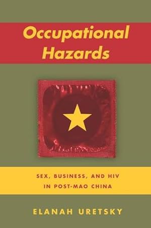 Bild des Verkufers fr Occupational Hazards: Sex, Business, and HIV in Post-Mao China by Uretsky, Elanah [Hardcover ] zum Verkauf von booksXpress