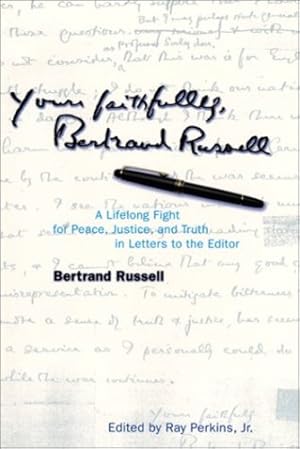 Seller image for Yours Faithfully, Bertrand Russell: A Lifelong Fight for Peace, Justice, and Truth in Letters to the Editor by Russell, Bertrand [Paperback ] for sale by booksXpress