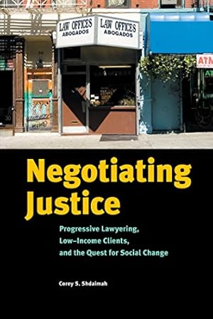 Immagine del venditore per Negotiating Justice: Progressive Lawyering, Low-Income Clients, and the Quest for Social Change by Shdaimah, Corey S. [Hardcover ] venduto da booksXpress