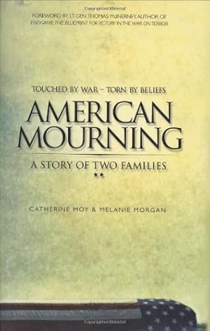 Bild des Verkufers fr American Mourning: The Intimate Story of Two Families Joined by War--Torn by Beliefs by Catherine Moy, Melanie Morgan [Hardcover ] zum Verkauf von booksXpress