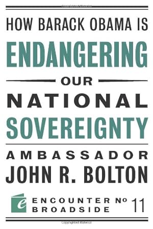 Seller image for How Barack Obama is Endangering our National Sovereignty: How Global Warming Hysteria Leads to Bad Science, Pandering Politicians and Misguided Policies That (Encounter Broadsides) by Bolton, John R [Paperback ] for sale by booksXpress