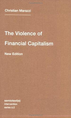 Bild des Verkufers fr The Violence of Financial Capitalism (Semiotext(e) / Intervention Series) by Marazzi, Christian [Paperback ] zum Verkauf von booksXpress