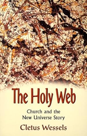Image du vendeur pour The Holy Web: Church And The New Universe Story by Wessels, Cletus [Paperback ] mis en vente par booksXpress