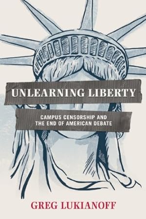 Imagen del vendedor de Unlearning Liberty: Campus Censorship and the End of American Debate by Lukianoff, Greg [Hardcover ] a la venta por booksXpress