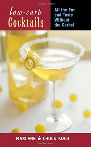 Seller image for Low-Carb Cocktails: All the Fun and Taste without the Carbs by Koch, Marlene, Koch, Chuch [Paperback ] for sale by booksXpress