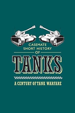 Seller image for Tanks: A Century of Tank Warfare (Casemate Short History) by Gilbert, Oscar E., Cansiere, Romain [Paperback ] for sale by booksXpress