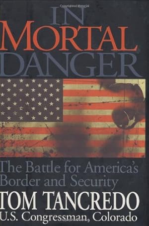 Seller image for In Mortal Danger: The Battle for America's Border and Security [Hardcover ] for sale by booksXpress