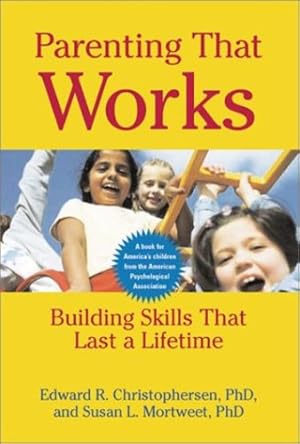 Seller image for Parenting That Works: Building Skills That Last a Lifetime by Edward R Christophersen, Susan L Mortweet [Paperback ] for sale by booksXpress