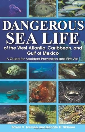 Seller image for Dangerous Sea Life of the West Atlantic, Caribbean, and Gulf of Mexico: A Guide for Accident Prevention and First Aid by Iversen, Edwin S, Skinner, Renate H [Paperback ] for sale by booksXpress