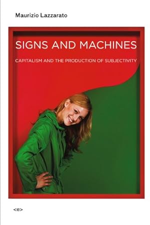 Seller image for Signs and Machines: Capitalism and the Production of Subjectivity (Semiotext(e) / Foreign Agents) by Lazzarato, Maurizio [Paperback ] for sale by booksXpress