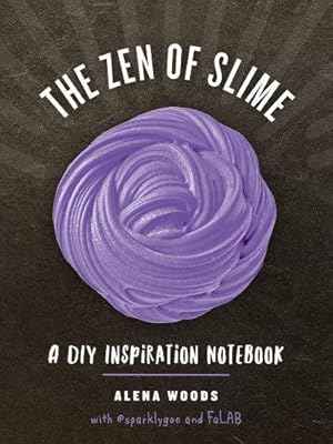 Seller image for The Zen of Slime: A DIY Inspiration Notebook by Pattanaporn, Prim, Woods, Alena, Ayala, Charlene [Paperback ] for sale by booksXpress