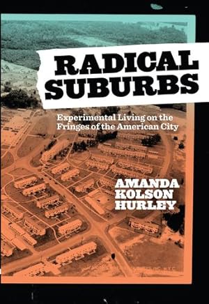 Seller image for Radical Suburbs: Experimental Living on the Fringes of the American City by Hurley, Amanda Kolson [Paperback ] for sale by booksXpress