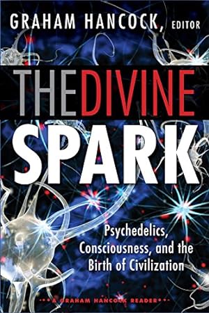 Seller image for The Divine Spark: A Graham Hancock Reader: Psychedelics, Consciousness, and the Birth of Civilization [Paperback ] for sale by booksXpress