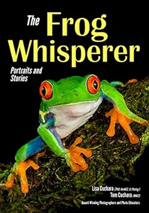 Image du vendeur pour The Frog Whisperer: Portraits & Stories by Cuchara, Lisa, Cuchara, Tom [Paperback ] mis en vente par booksXpress