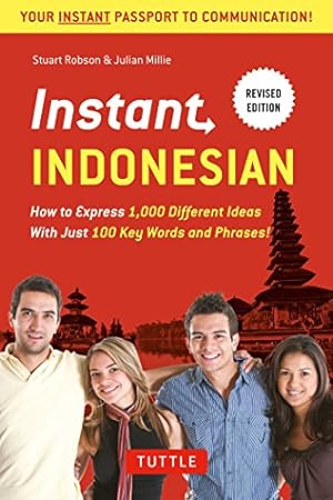 Bild des Verkufers fr Instant Indonesian: How to Express 1,000 Different Ideas with Just 100 Key Words and Phrases! (Indonesian Phrasebook & Dictionary) (Instant Phrasebook Series) by Robson, Stuart, Millie, Julian [Paperback ] zum Verkauf von booksXpress