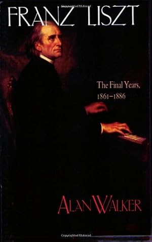 Imagen del vendedor de Franz Liszt, Vol. 3: The Final Years, 1861-1886 by Walker, Alan [Paperback ] a la venta por booksXpress