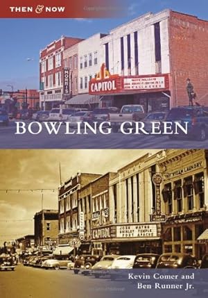 Seller image for Bowling Green (Then and Now) by Comer, Kevin, Runner Jr., Ben [Paperback ] for sale by booksXpress