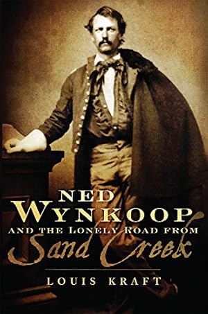 Seller image for Ned Wynkoop and the Lonely Road from Sand Creek by Kraft, Louis [Paperback ] for sale by booksXpress