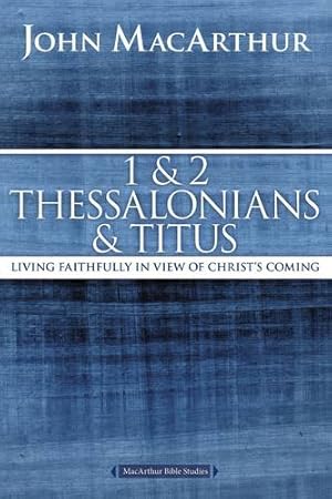 Seller image for 1 and 2 Thessalonians and Titus: Living Faithfully in View of Christ's Coming (MacArthur Bible Studies) by MacArthur, John F. [Paperback ] for sale by booksXpress