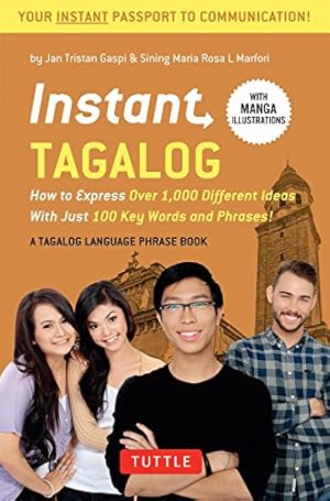 Seller image for Instant Tagalog: How to Express Over 1,000 Different Ideas with Just 100 Key Words and Phrases! (Tagalog Phrasebook & Dictionary) (Instant Phrasebook Series) by Gaspi, Jan Tristan, Marfori, Sining Maria Rosa L. [Paperback ] for sale by booksXpress