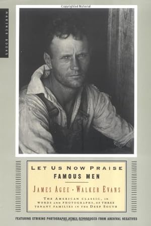 Seller image for Let Us Now Praise Famous Men: The American Classic, in Words and Photographs, of Three Tenant Families in the Deep South by Evans, Walker, Agee, James [Paperback ] for sale by booksXpress