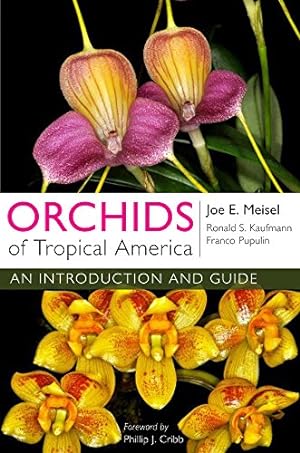 Seller image for Orchids of Tropical America: An Introduction and Guide by Meisel, Joe E., Kaufmann, Ronald S., Pupulin, Franco [Paperback ] for sale by booksXpress