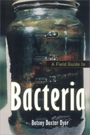 Bild des Verkufers fr A Field Guide to Bacteria (Comstock Book) by Betsey Dexter Dyer [Paperback ] zum Verkauf von booksXpress