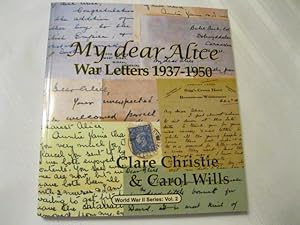 My Dear Alice War Letters 1937-1950