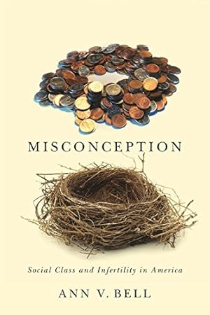 Seller image for Misconception: Social Class and Infertility in America (Families in Focus) by Bell, Ann V. [Paperback ] for sale by booksXpress