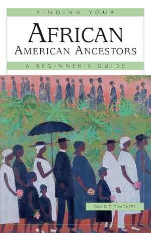 Bild des Verkufers fr Finding Your African American Ancestors: A Beginner's Guide (Finding Your Ancestors) by Thackery, David T. [Paperback ] zum Verkauf von booksXpress