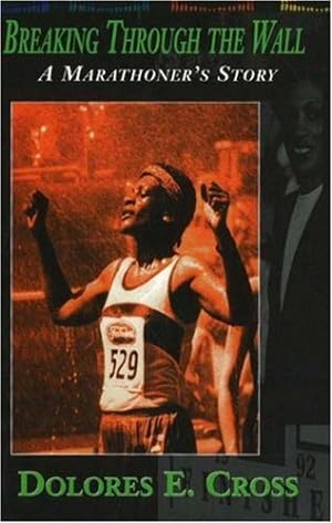 Imagen del vendedor de Breaking Through the Wall: A Marathoner's Story by Cross, Dolores E [Hardcover ] a la venta por booksXpress