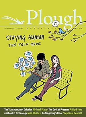 Seller image for Plough Quarterly No. 15 - Staying Human: Tech Issue by Arnold, Eberhard, Plato, Michael, Sargeant, Alexi, Black, Susannah, Bennett, Stephanie, Arnold, Johann Christoph, Britts, Philip, Rhodes, John, Fajardo-Heflin, Chico, Bauerlein, Mark, Lewis, C. S., McRay, Michael T., Delp, Alfred, Berry, Wendell, Dolan, Timothy Cardinal, Swinger, Maureen [Paperback ] for sale by booksXpress