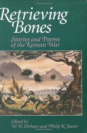 Image du vendeur pour Retrieving Bones: Stories and Poems of the Korean War by Ehrhart, W. D., Jason, Philip K. [Paperback ] mis en vente par booksXpress