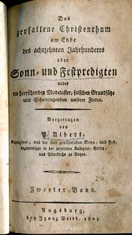 Seller image for Das zerfallene Christenthum am Ende des achtzehnten Jahrhunderts oder Sonn- und Festpredigten wider die herrschenden Modelaster, falschen Grundstze und Scheintugenden unserer Zeiten. Zweyter Band (von insg. 3). Vorgetragen von P.Albert, Kapuziner, und der Zeit gewhnlichen Sonn- und Festtagsprediger zu Bozen. for sale by Antiquariat Buchseite