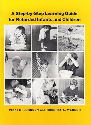 Seller image for A Step-By-Step Learning Guide for Retarded Infants and Children by Johnson, Vicki M, Werner, Roberta A [Paperback ] for sale by booksXpress