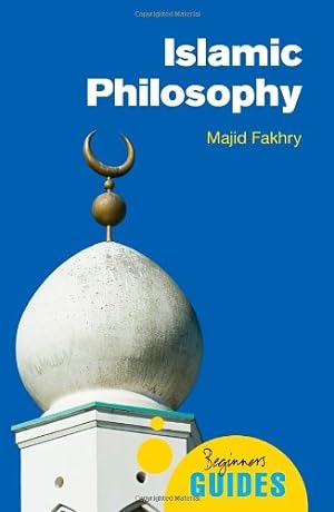 Seller image for Islamic Philosophy: A Beginner's Guide (Beginner's Guides) by Fakhry, Majid [Paperback ] for sale by booksXpress