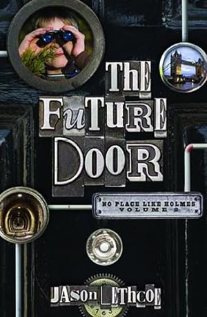 Seller image for The Future Door (No Place Like Holmes) by Lethcoe, Jason [Paperback ] for sale by booksXpress