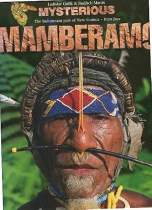 Mysterious Mamberamo - The Indonesian Part of New Guinea - Irian Jaya. Transl.: Heather Trebaticka.