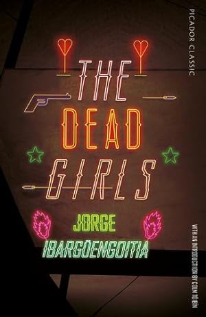 Seller image for The Dead Girls (Picador Classic) by Jorge Ibarg ¼engoitia (author) [Paperback ] for sale by booksXpress