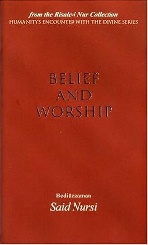 Image du vendeur pour Belief and Worship (Humanity's Encounter With the Divine) by Nursi, Bediuzzaman Said [Paperback ] mis en vente par booksXpress