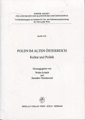 Polen im alten Österreich - Kultur und Politik. Wiener Archiv für Geschichte des Slawentums und O...