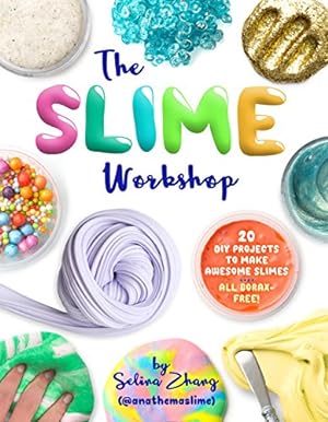 Seller image for The Slime Workshop: 20 DIY Projects to Make Awesome SlimesAll Borax Free! by Zhang, Selina [Paperback ] for sale by booksXpress