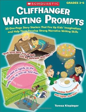 Seller image for Cliffhanger Writing Prompts: 30 One-Page Story Starters That Fire Up Kids' Imaginations and Help Them Develop Strong Narrative Writing Skills by Klepinger, Teresa [Paperback ] for sale by booksXpress