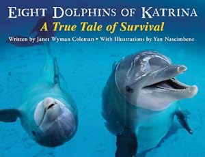 Seller image for Eight Dolphins of Katrina: A True Tale of Survival by Coleman, Janet Wyman [Hardcover ] for sale by booksXpress