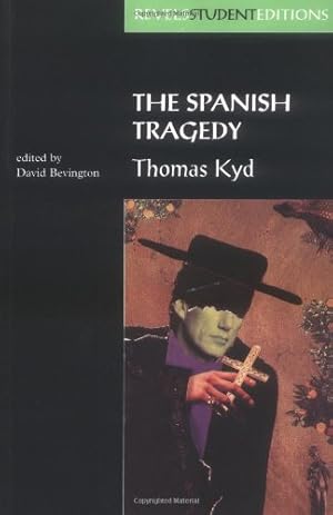 Seller image for The Spanish Tragedy: Thomas Kyd (Revels Student Editions MUP) by Bevington, David [Paperback ] for sale by booksXpress