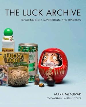 Imagen del vendedor de The Luck Archive: Exploring Belief, Superstition, and Tradition by Menjivar, Mark [Paperback ] a la venta por booksXpress