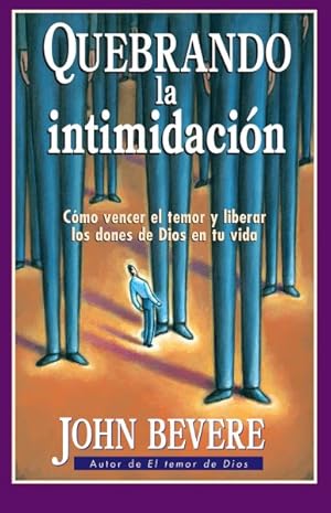 Seller image for Quebrando La Intimidacin / Breaking Intimidation : Cmo Vencer El Temor Y Liberar Los Dones De Dios En Tu Vida / How to Overcome Fear and Release the Gifts of God in Your Life -Language: spanish for sale by GreatBookPrices