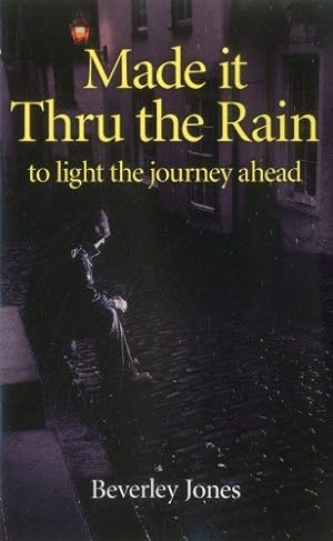Bild des Verkufers fr Made it Thru the Rain: To Light The Journey Ahead by Jones, Beverly [Paperback ] zum Verkauf von booksXpress