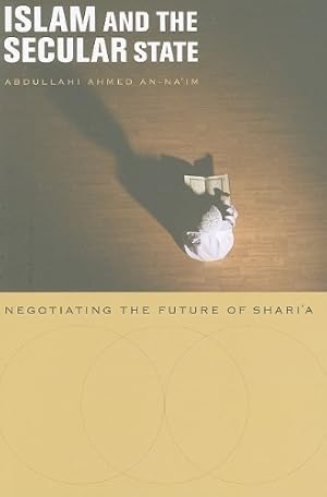 Immagine del venditore per Islam and the Secular State: Negotiating the Future of Shari`a by An-Na`im, Abdullahi Ahmed [Paperback ] venduto da booksXpress